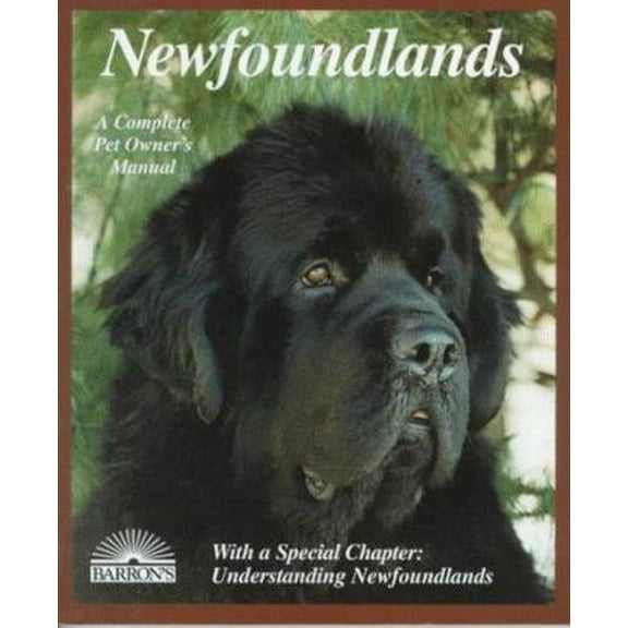 Pre-Owned Newfoundlands: Everything About Purchase, Care, Nutrition, Diseases, Breeding, Behavior, and Training (Complete Pet Owner's Manual) (Paperback) 0812094891 9780812094893