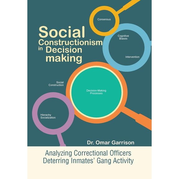 Social Constructionism in Decision-Making: Analyzing Correctional Officers Deterring Inmates' Gang Activity (Hardcover)