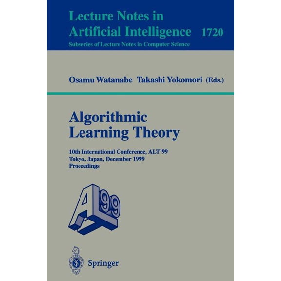 Algorithmic Learning Theory: 10th International Conference, Alt '99 Tokyo, Japan, December 6-8, 1999 Proceedings, (Paperback)