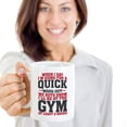 thumbnail image 2 of Funny When I Say I'm Going For A Quick Work-out Coffee & Tea Gift Mug Cup For Fit Mom, Gym Girl, Fitness Instructor & Weight Lifter Men, 2 of 4