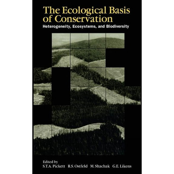 The Ecological Basis of Conservation: Heterogeneity, Ecosystems, and Biodiversity, (Hardcover)