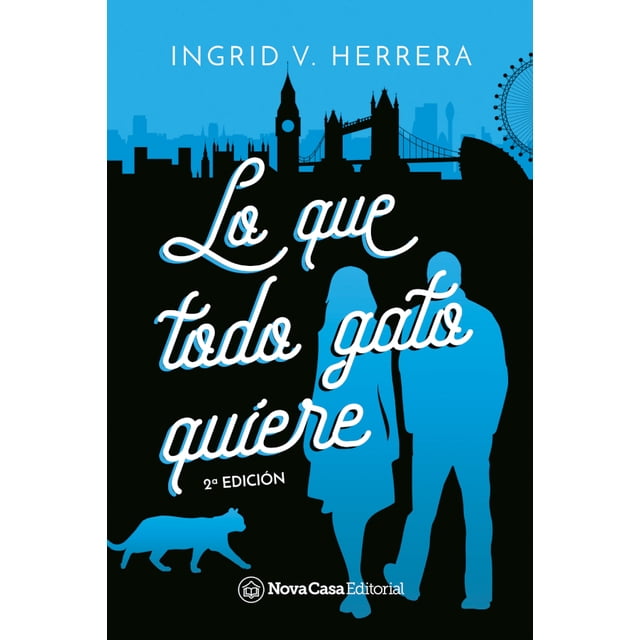 LO QUE TODO GATO QUIERE NOVA CASA EDITORIAL INGRID V. HERRERA
