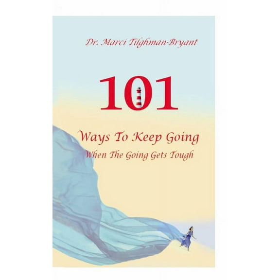 101 Ways to Keep Going, When the Going Gets Tough!, (Paperback)