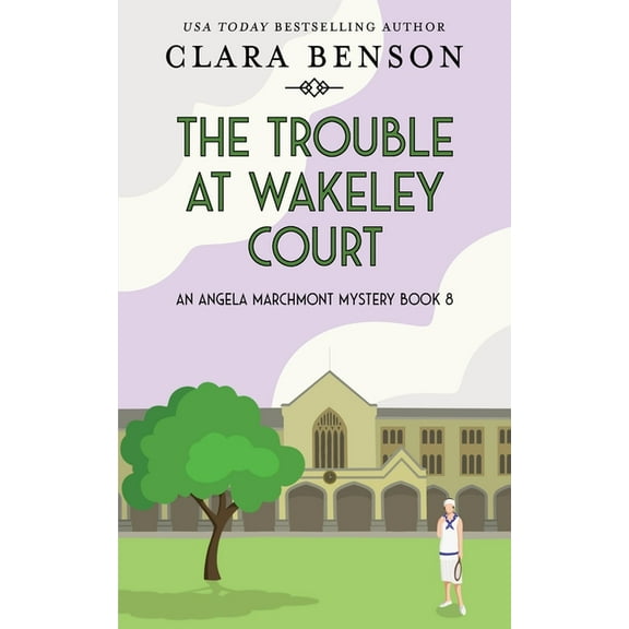 An Angela Marchmont Mystery The Trouble at Wakeley Court, Book 8, (Paperback)