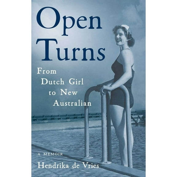 Open Turns: From Dutch Girl to New Australian--A Memoir, (Paperback)