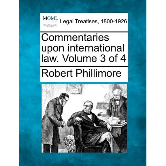 Commentaries upon international law. Volume 3 of 4 (Paperback)