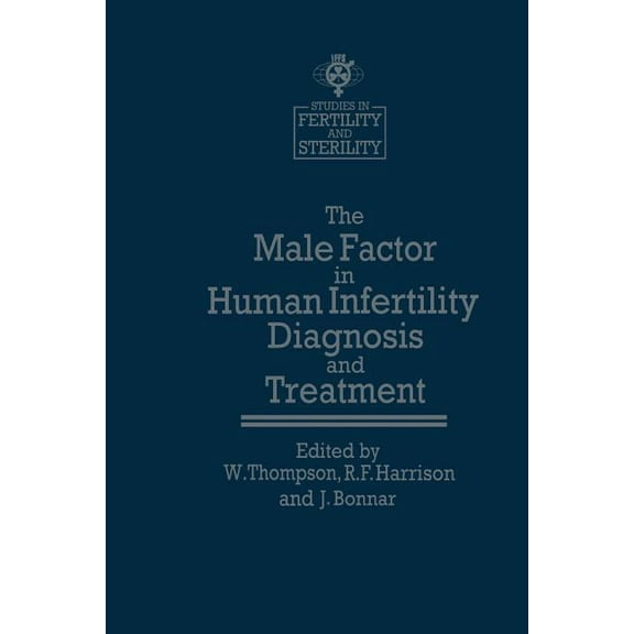 Studies in Fertility and Sterility The Male Factor in Human Infertility Diagnosis and Treatment, Book 2, (Paperback)