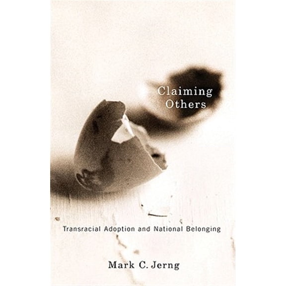 Pre-Owned Claiming Others : Transracial Adoption and National Belonging (Paperback)