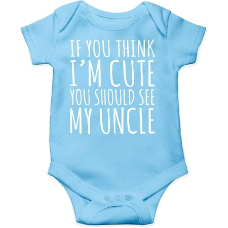 

If You Think Im Cute You Should See My Uncle Baby Bodysuit Newborn Clothes Cute Boy Outfits