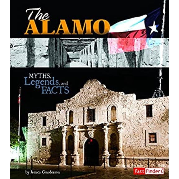 Pre-Owned The Alamo : Myths, Legends, and Facts (Library Binding) 9781491402047