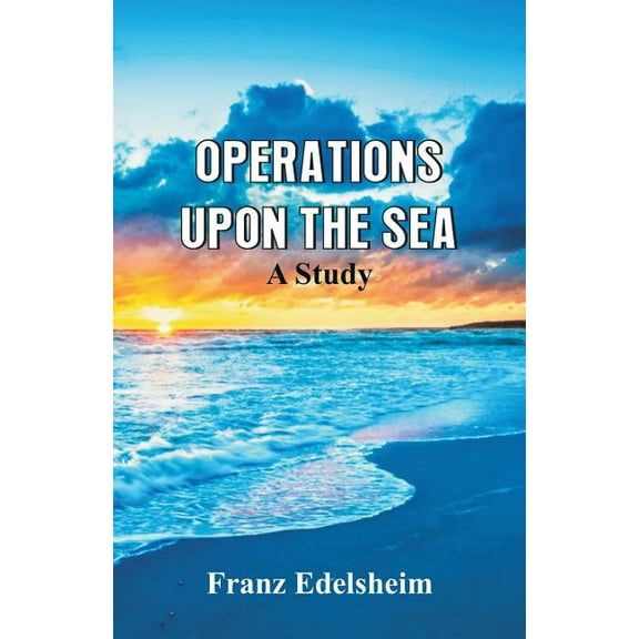 Operations Upon the Sea: A Study, (Paperback)