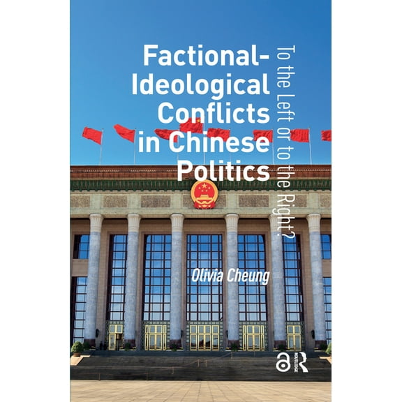 Politics, Security and Society in Asia P Factional-Ideological Conflicts in Chinese Politics: To the Left or to the Right?, (Hardcover)