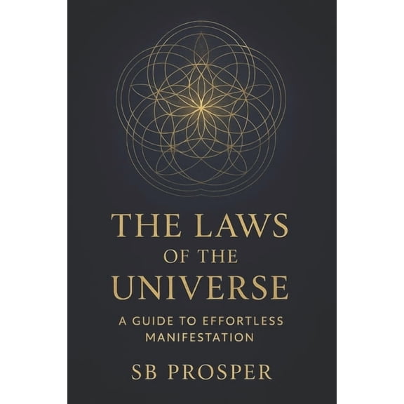 The Laws of the Universe: A Guide to Effortless Manifestation, (Paperback)