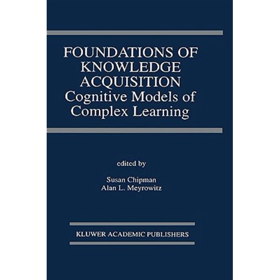 Pre-Owned The Springer International Engineering and Computer Science: Foundations of Knowledge Acquisition: Cognitive Models of Complex Learning (Hardcover)
