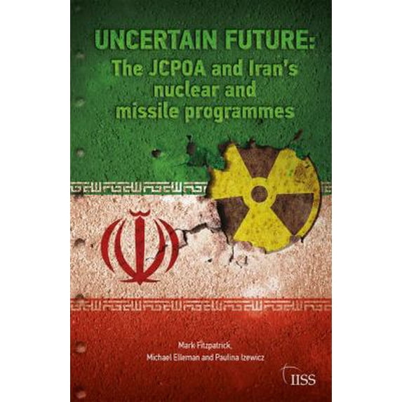 Pre-Owned Uncertain Future: The JCPOA and Iran's Nuclear and Missile Programmes (Paperback) 0367197057 9780367197056