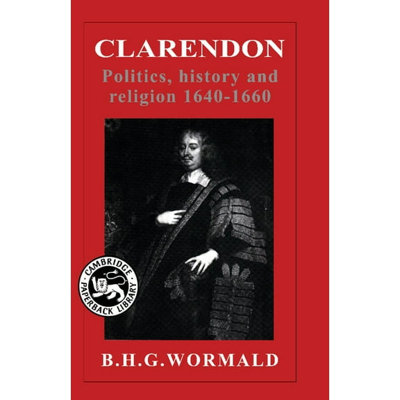 Clarendon: Politics, History, and Religion, 1640-1660, (Paperback)