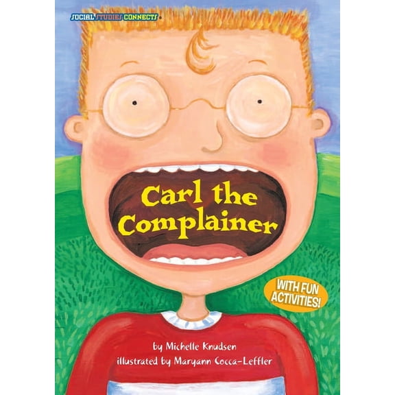 Social Studies Connects Carl the Complainer, (Paperback)