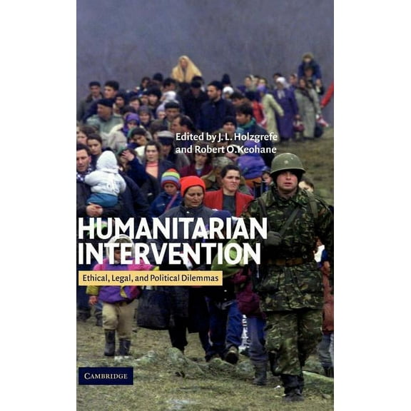 Humanitarian Intervention: Ethical, Legal and Political Dilemmas, (Hardcover)