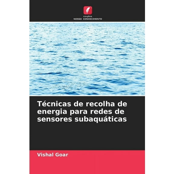 TÃ©cnicas de recolha de energia para redes de sensores subaquÃ¡ticas, (Paperback)