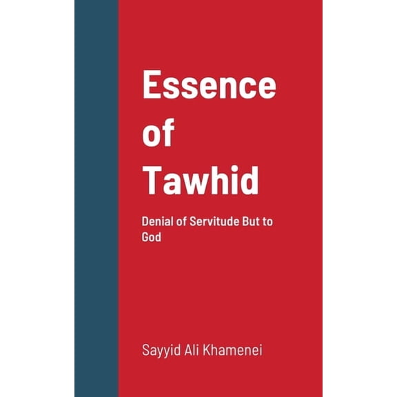 Essence of Tawhid: Denial of Servitude But to God, (Paperback)