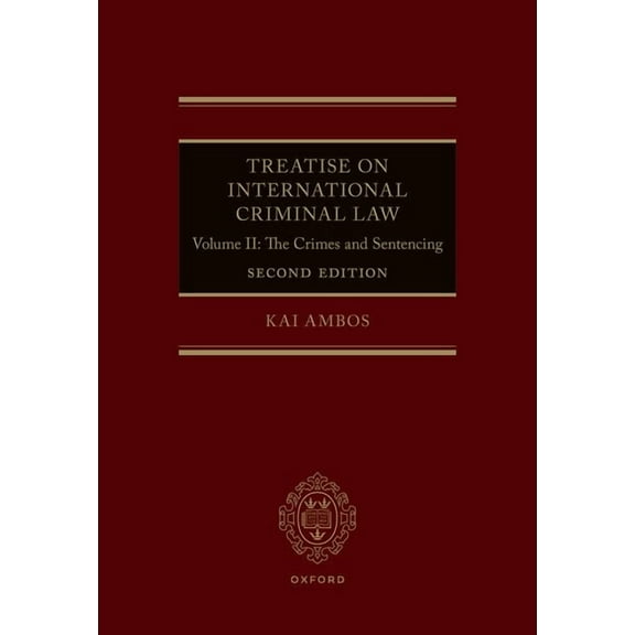 Treatise on International Criminal Law: Volume II: The Crimes and Sentencing, (Hardcover)