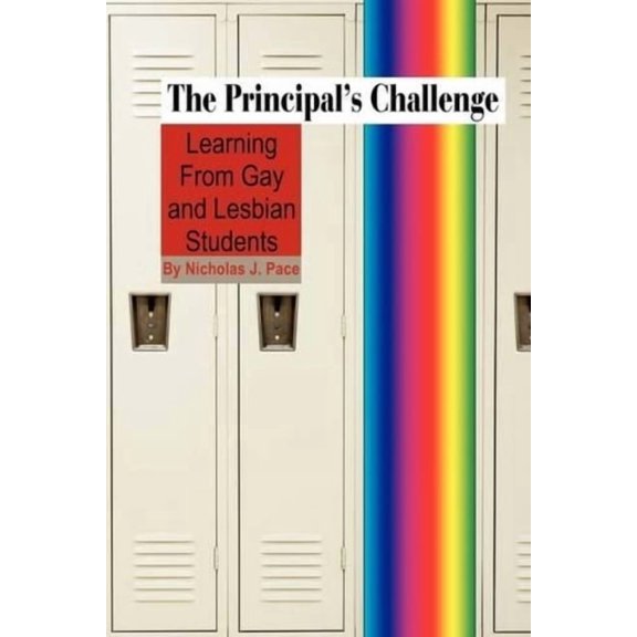 The Principal's Challenge: Learning from Gay and Lesbian Students (PB), (Paperback)