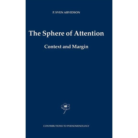 Contributions to Phenomenology The Sphere of Attention: Context and Margin, Book 54, (Hardcover)