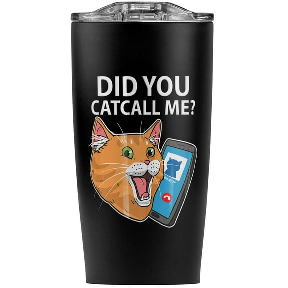 Did You Catcall Me Cat With Phone Stainless Steel 20 oz Travel Tumbler, Vacuum Insulated & Double Wall with Leakproof Sliding Lid | Great for Coffee/Hot Drinks and Cold Beverages