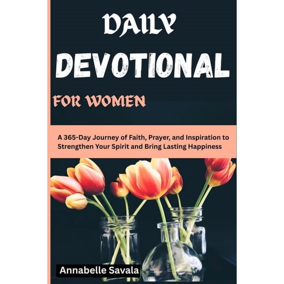 Daily Devotional For Women 2026: A 365-Day Journey of Faith, Prayer, and Inspiration to Strengthen Your Spirit and Bring, (Paperback)