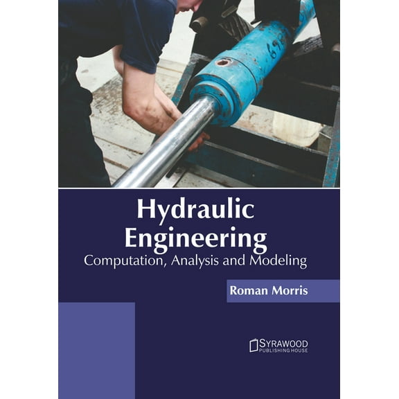 Hydraulic Engineering: Computation, Analysis and Modeling, (Hardcover)
