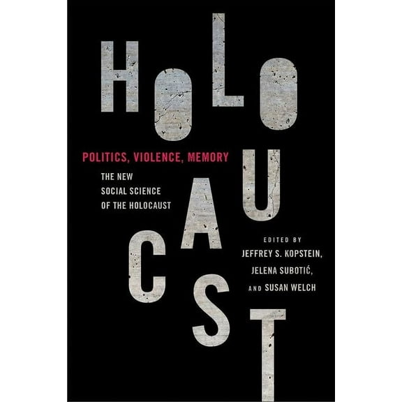 Politics, Violence, Memory: The New Social Science of the Holocaust, (Hardcover)