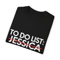 thumbnail image 3 of Funny To Do List Jessica Name Sarcastic Girlfriend Women | Novelty Jessica Name Men Wife Husband Sarcasm Unisex Garment-Dyed T-shirt, 3 of 4