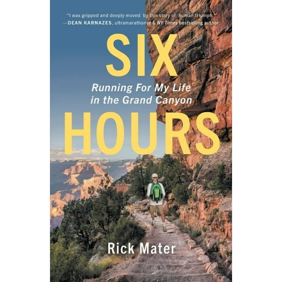 Six Hours: Running For My Life in the Grand Canyon, (Paperback)