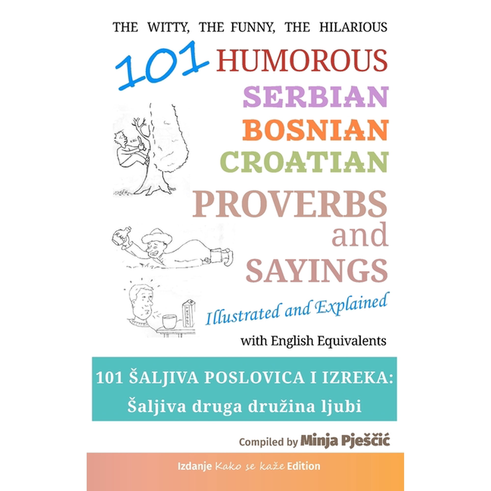 Serbian / Bosnian / Croatian Proverbs an 101 Humorous Serbian - Bosnian - Croatian Proverbs and Sayings: 101 saljiva poslovica i izreka: Saljiva druga druzina lj, (Paperback)
