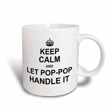 

3dRose Keep Calm and let Pop Pop Handle it funny grandpa PopPop humor gift - Ceramic Mug 15-ounce