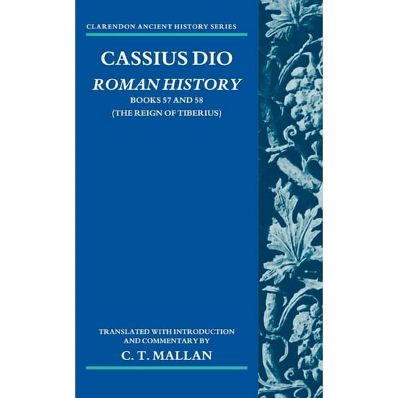 Clarendon Ancient History Cassius Dio: Roman History: Books 57 and 58 (the Reign of Tiberius), (Hardcover)