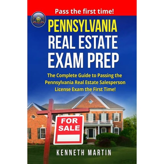 Pennsylvania Real Estate Exam Prep: The Complete Guide to Passing the Pennsylvania Real Estate Salesperson License Exam , (Paperback)