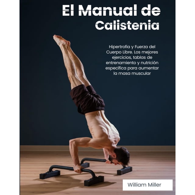Manual de calistenia: guía de fuerza autopublicada