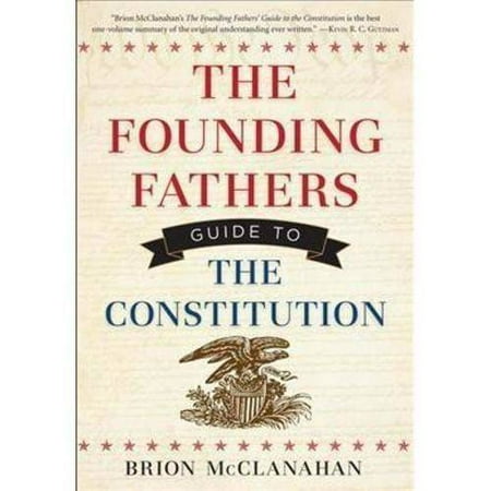 The Founding Fathers' Guide to the Constitution