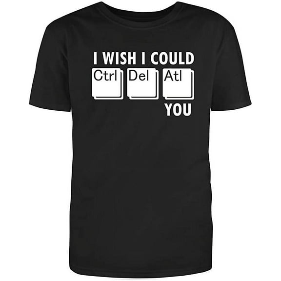 RedBarn "I Wish I Could Ctrl ATL Del You Men's Cotton T Shirt Black X-Large