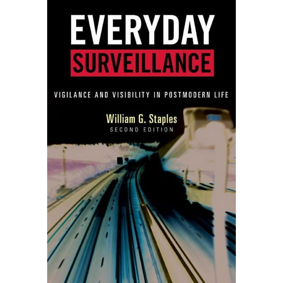 Everyday Surveillance: Vigilance and Visibility in Postmodern Life, (Hardcover)