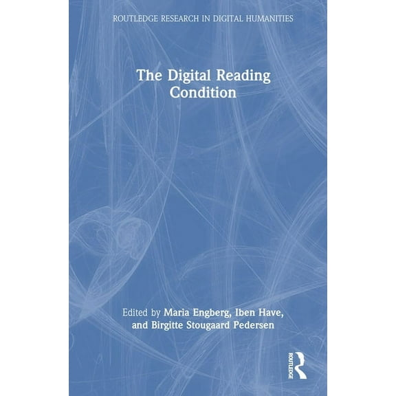 Routledge Research in Digital Humanities The Digital Reading Condition, (Hardcover)