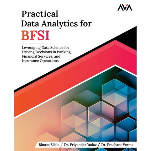 Practical Data Analytics for BFSI: Leveraging Data Science for Driving Decisions in Banking, Financial Services, and Ins, (Paperback)