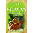 thumbnail image 1 of Tus Valores. Espirituales, Morales, Estéticos, Intelectuales, Etc., 1 of 2