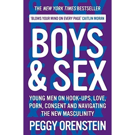 Pre-Owned Boys and Sex : Young Men on Hook-Ups, Love, Porn, Consent and Navigating the New Masculinity (Paperback) 9781788166577