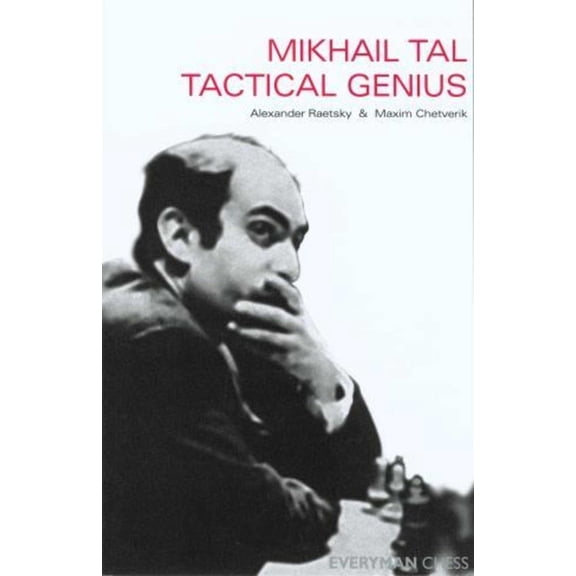 Masters (Everyman Chess) Mikhail Tal: Tactical Genius, (Paperback)