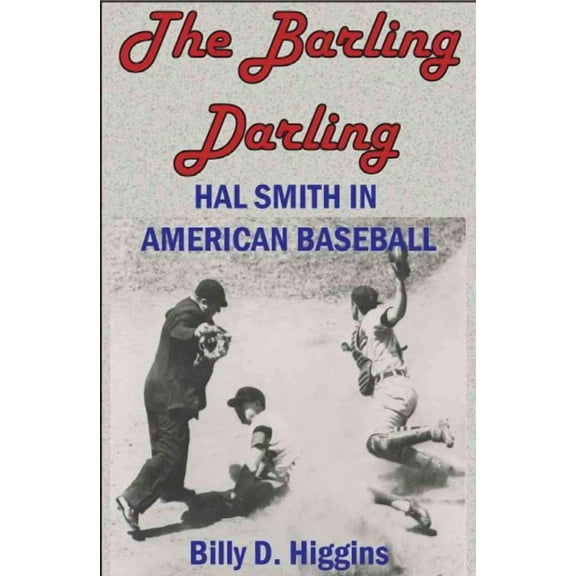 The Barling Darling : Hal Smith in American Baseball (Paperback)