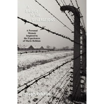A Bridge to the Generations: A Personal Memoir Inspired by the Experiences of Marie Rebhun, (Paperback)