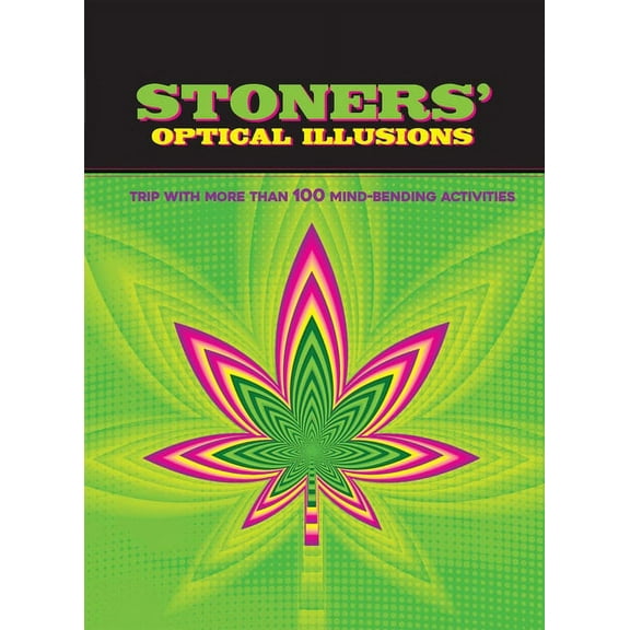Stoners' Optical Illusions : Trip With More Than 100 Mind-Bending Optical Illusions (Hardcover)