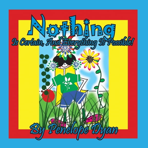 Nothing Is Certain, And Everything Is Possible!, (Paperback)